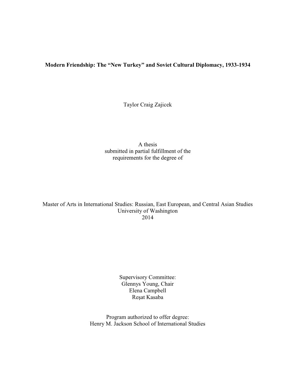 Modern Friendship: the “New Turkey” and Soviet Cultural Diplomacy, 1933-1934 Taylor Craig Zajicek a Thesis Submitted in Part