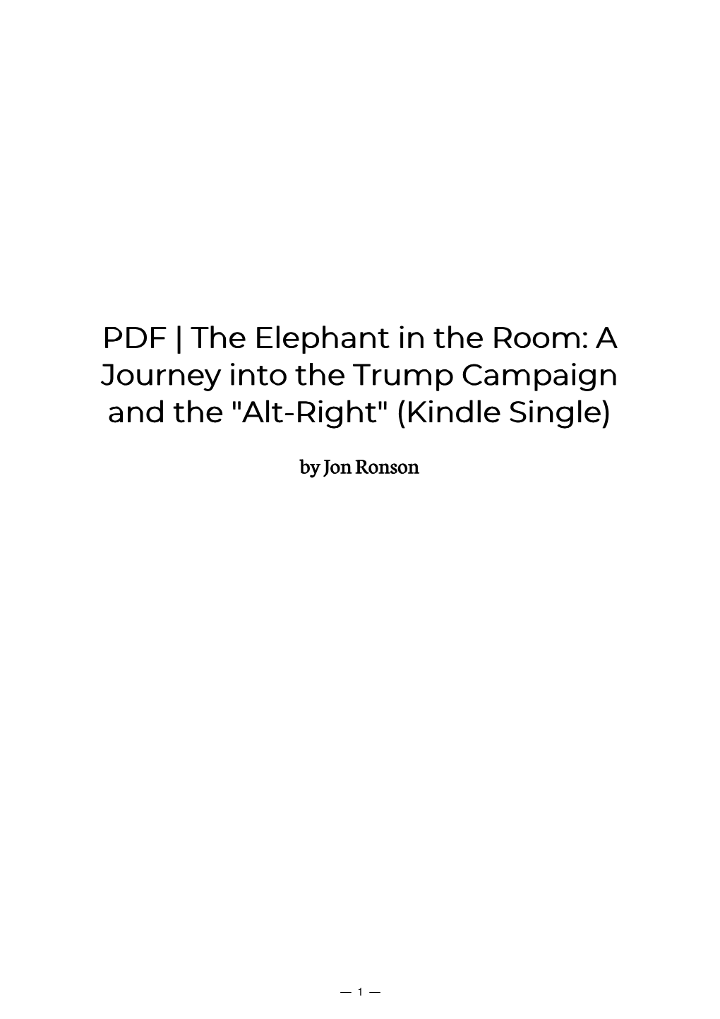 The Elephant in the Room: a Journey Into the Trump Campaign and the "Alt-Right" (Kindle Single)