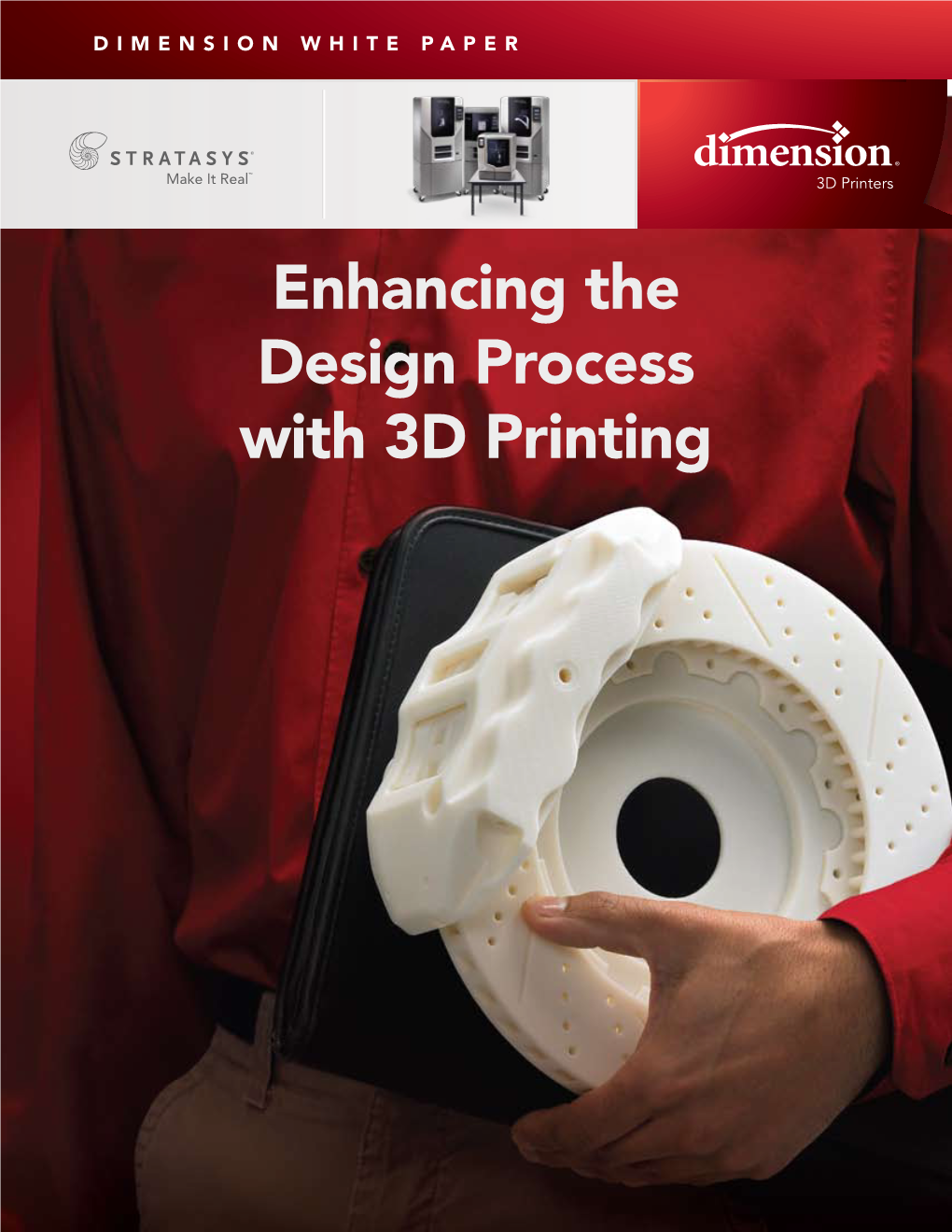 Enhancing the Design Process with 3D Printing DIMENSION WHITE PAPER