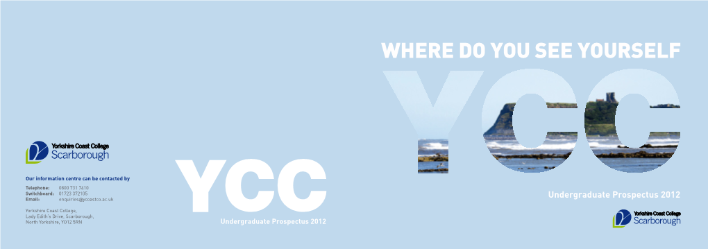 Undergraduate Prospectus 2012 Email: Enquiries@Ycoastco.Ac.Uk