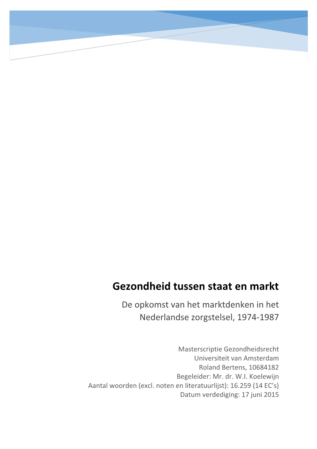 Gezondheid Tussen Staat En Markt De Opkomst Van Het Marktdenken in Het Nederlandse Zorgstelsel, 1974-1987