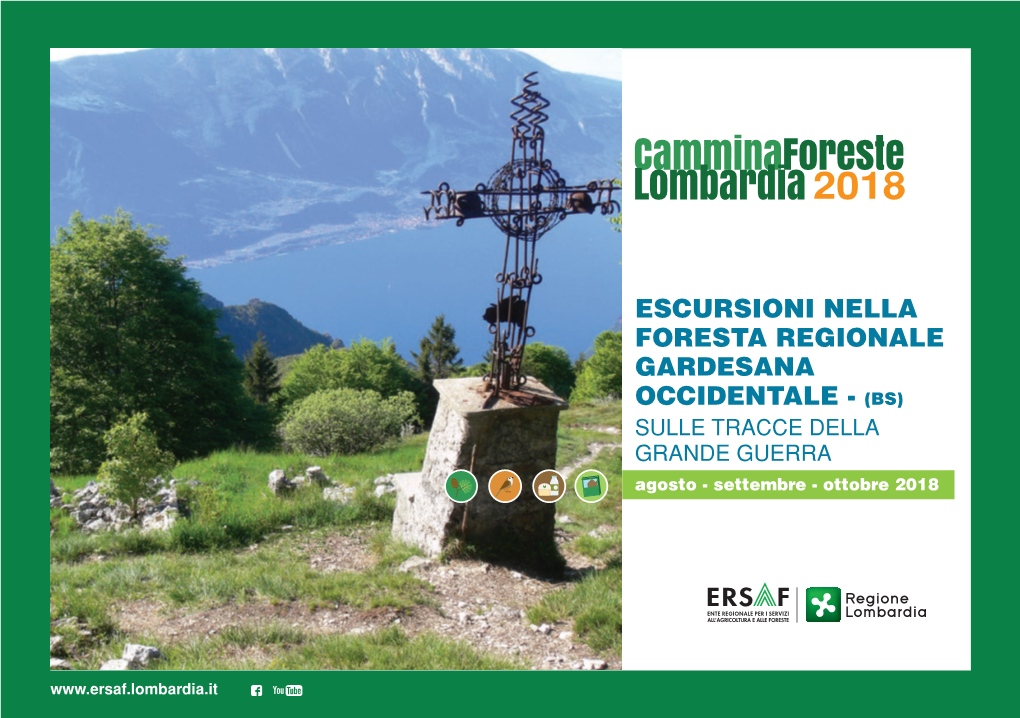 ESCURSIONI NELLA FORESTA REGIONALE GARDESANA OCCIDENTALE - (BS) SULLE TRACCE DELLA GRANDE GUERRA Agosto - Settembre - Ottobre 2018