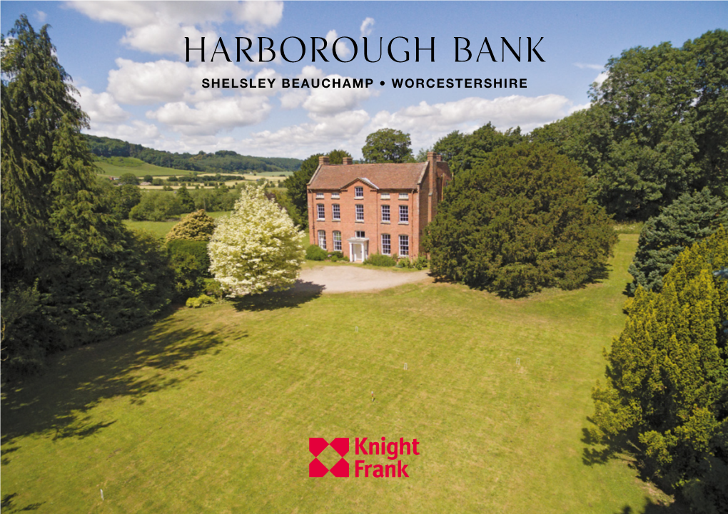 Harborough Bank SHELSLEY BEAUCHAMP • WORCESTERSHIRE