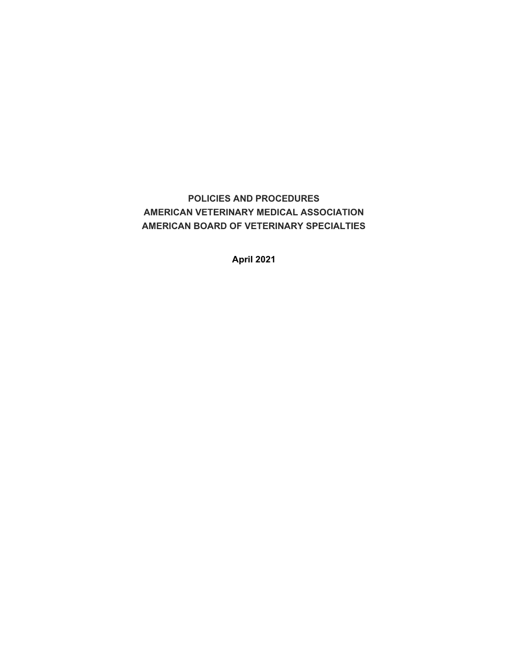 POLICIES and PROCEDURES AMERICAN VETERINARY MEDICAL ASSOCIATION AMERICAN BOARD of VETERINARY SPECIALTIES April 2021