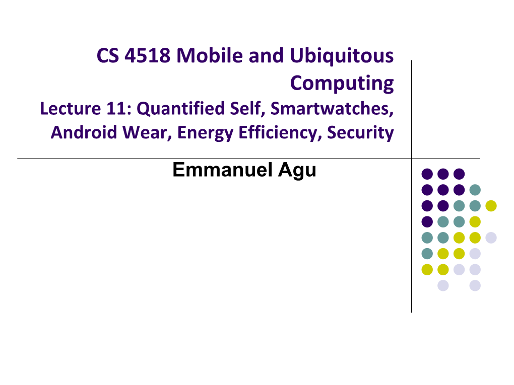 Quantified Self, Smartwatches, Android Wear, Energy Efficiency, Security Emmanuel Agu Quantified Self Quantified Self (QS)