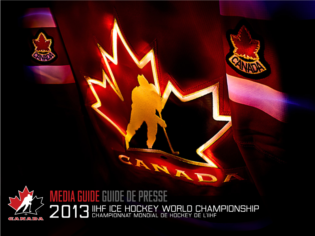 Media GUIDE Guide De Presse IIHF ICE HOCKEY WORLD CHAMPIONSHIP 2013 CHAMPIONNAT MONDIAL DE HOCKEY DE L’IIHF MEDIA GUIDE GUIDE DE PRESSE