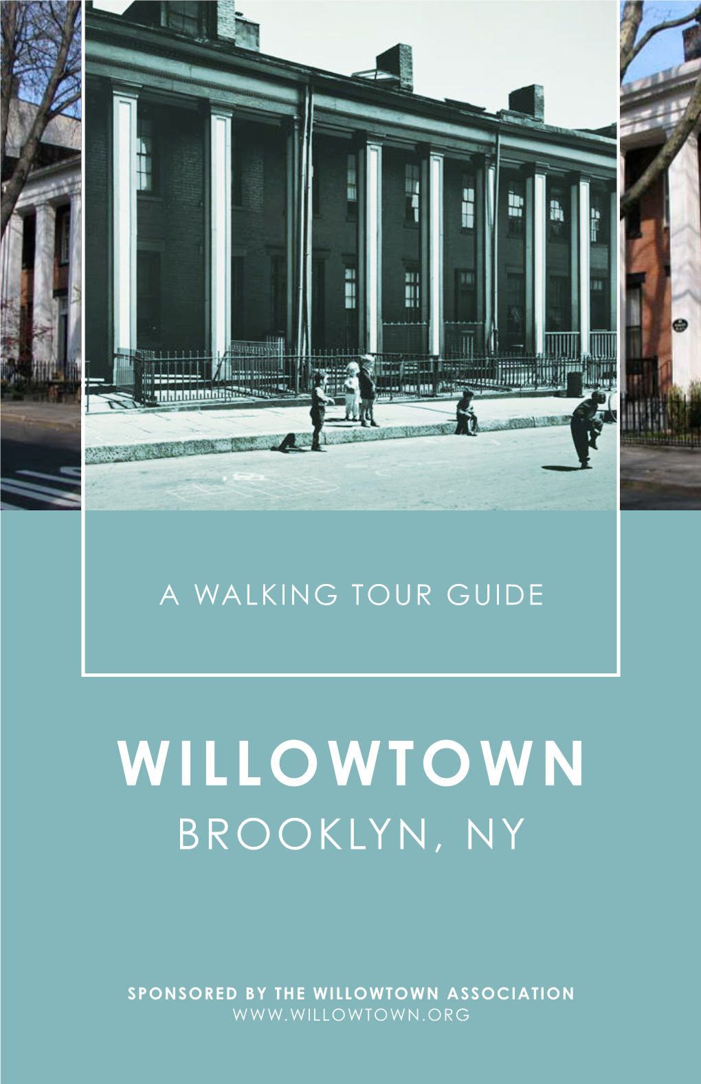 WILLOWTOWN ASSOCIATION 2019 BROOKLYN | 1 WELCOME WELCOME to WILLOWTOWN, Our Unique Brooklyn Heights Neighborhood