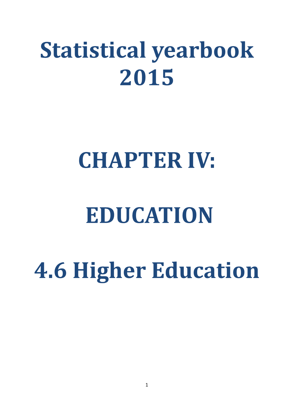 Statistical Yearbook 2015 CHAPTER IV: EDUCATION 4.6 Higher Education