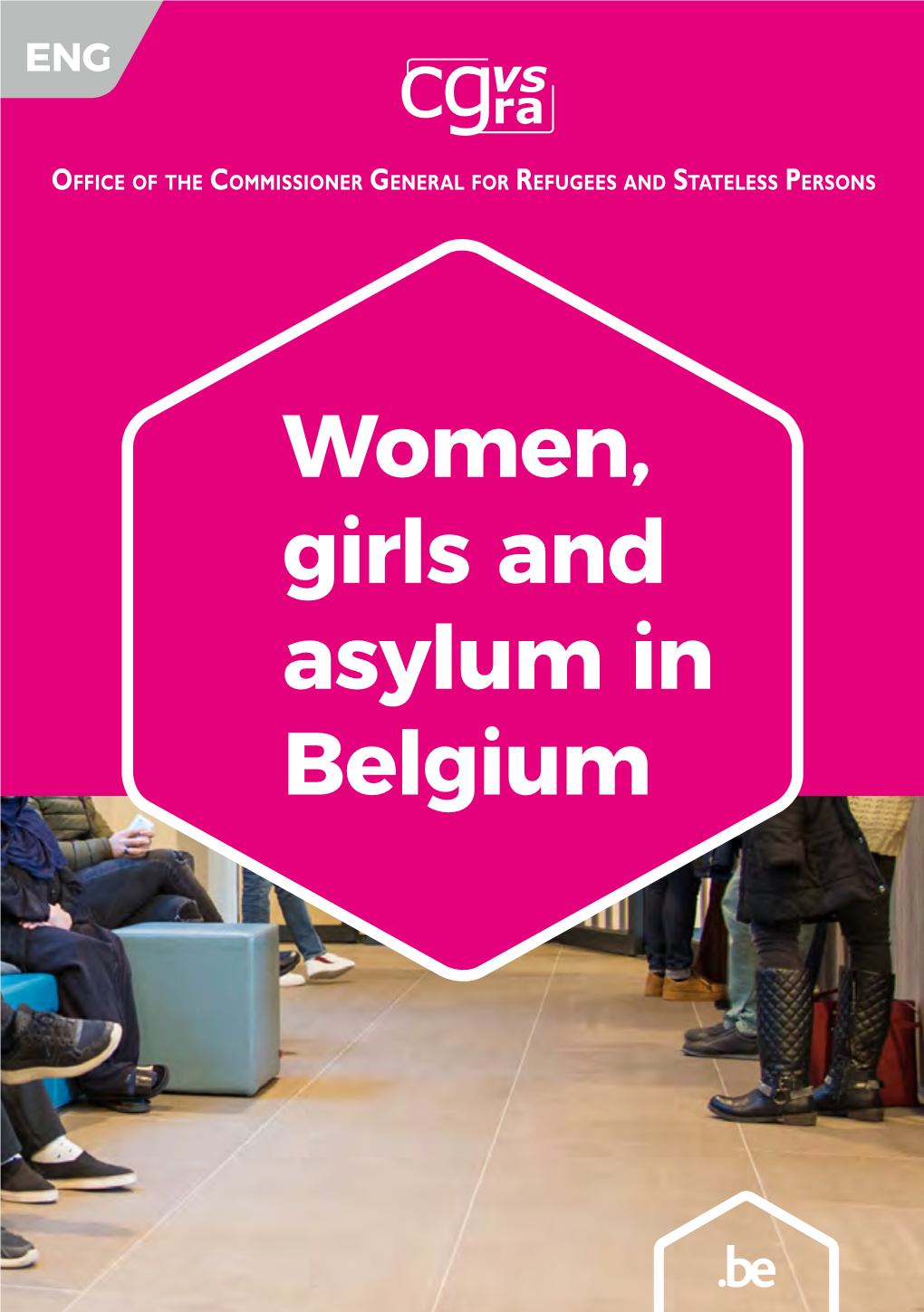 Women, Girls and Asylum in Belgium This Brochure Is Published by the Office of the Commissioner General for Refugees and Stateless Persons (CGRS)