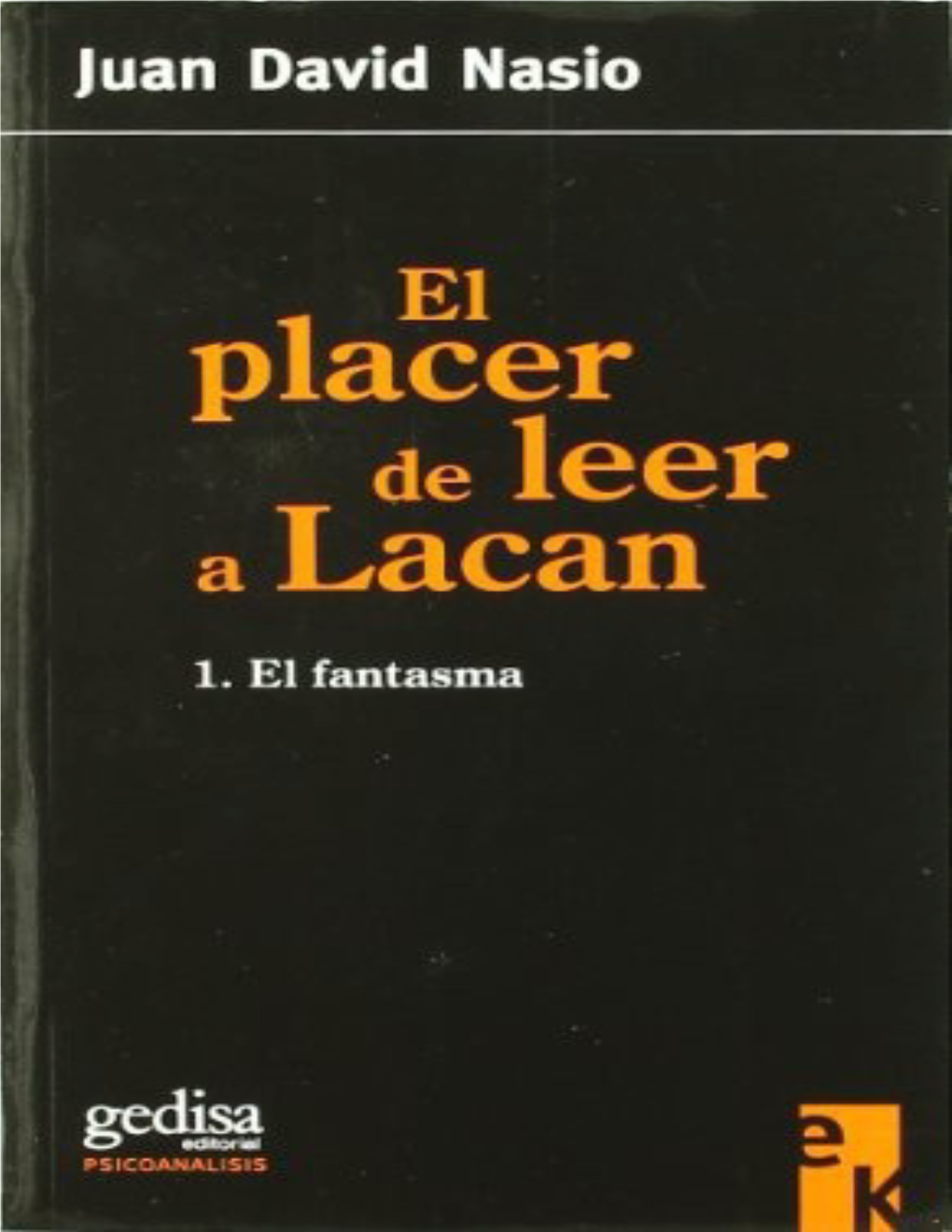 El Placer De Leer a Lacan 1 : El Fantasma