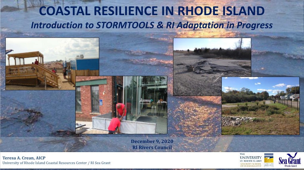 COASTAL RESILIENCE in RHODE ISLAND Introduction to STORMTOOLS & RI Adaptation in Progress