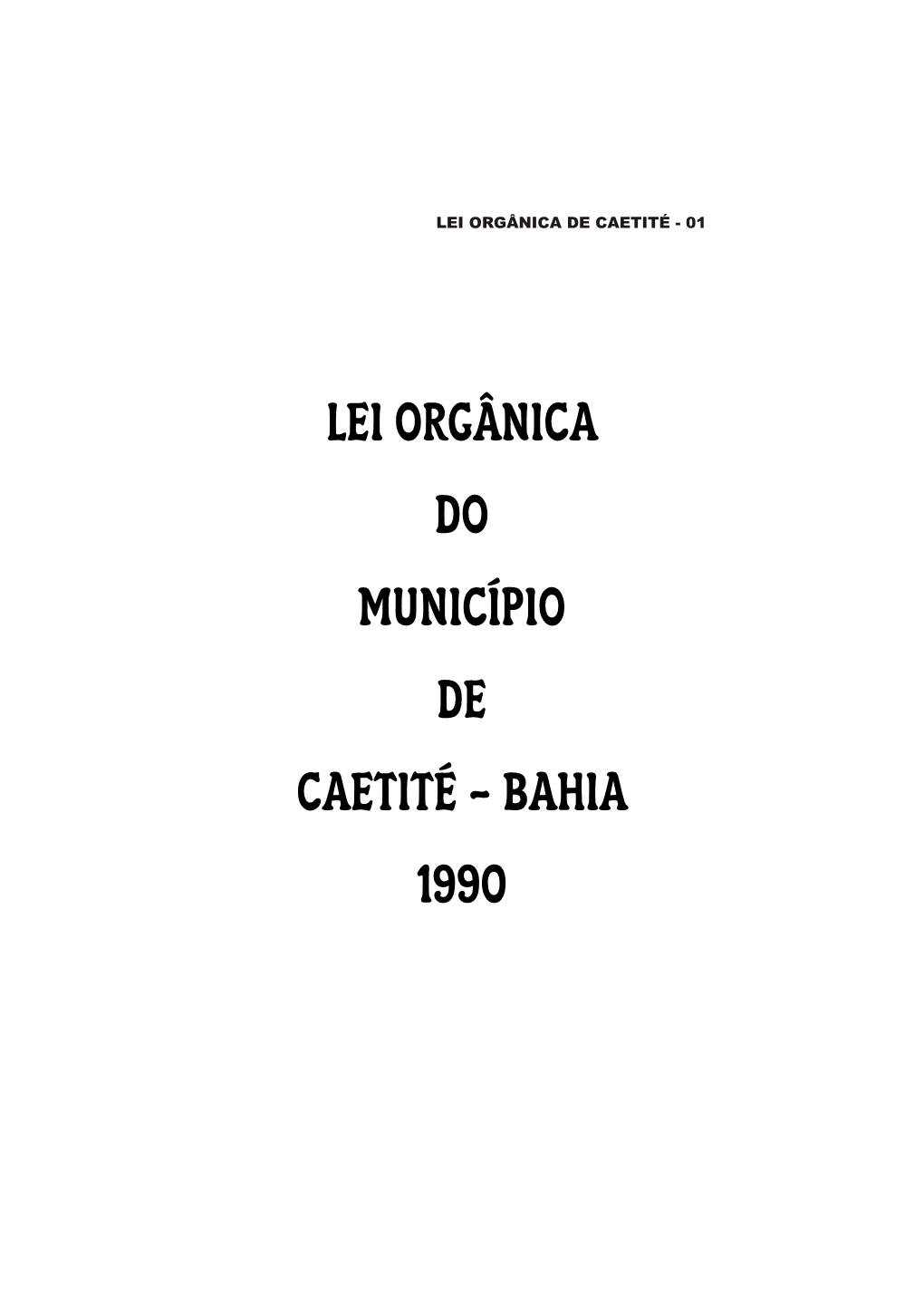 Lei Orgânica Do Município De Caetité - Bahia 1990 Lei Orgânica De Caetité - 02 Lei Orgânica De Caetité - 03