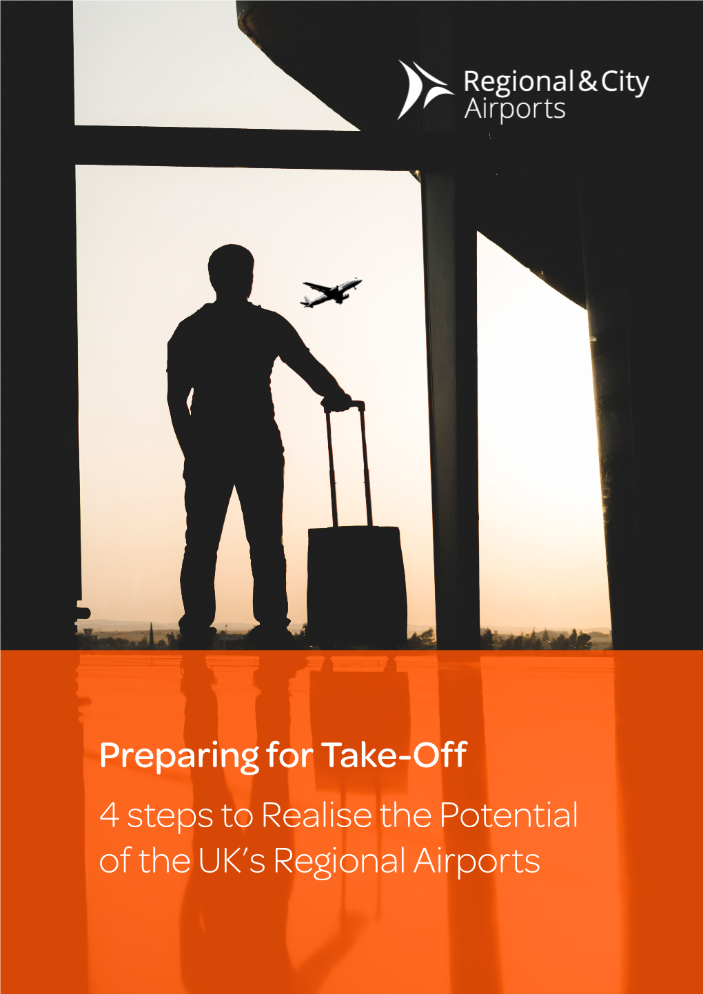 Preparing for Take-Off 4 Steps to Realise the Potential of the UK’S Regional Airports Regional Airports Play a Hugely Important Role in the UK