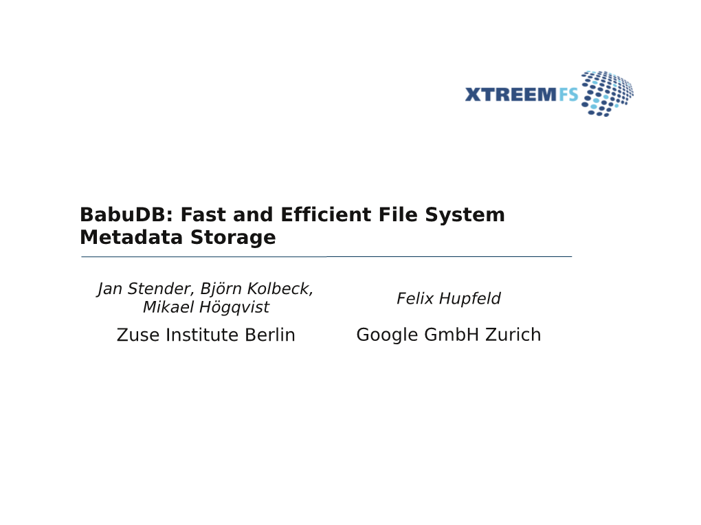 Babudb: Fast and Efficient File System Metadata Storage