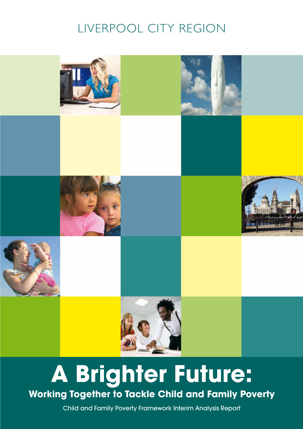 A Brighter Future: Working Together to Tackle Child and Family Poverty Child and Family Poverty Framework Interim Analysis Report Contents