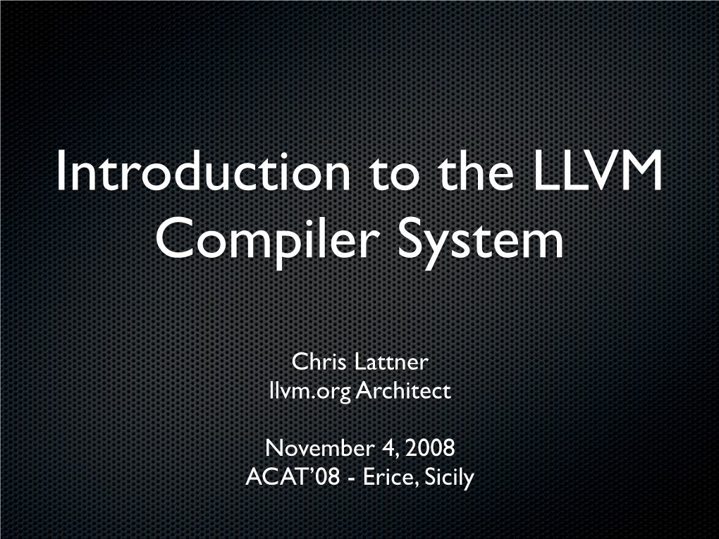 Chris Lattner Llvm.Org Architect November 4, 2008 ACAT'08