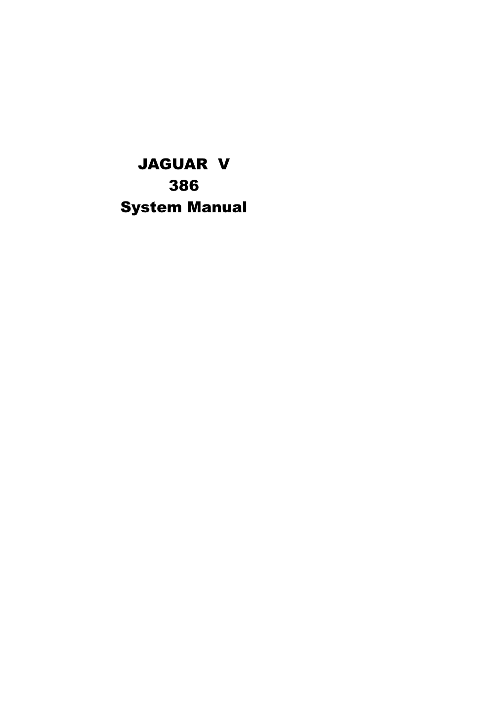 JAGUAR V 386 System Manual the Material in This Manual Is for Information Only and Is Subject to Change Without Notice