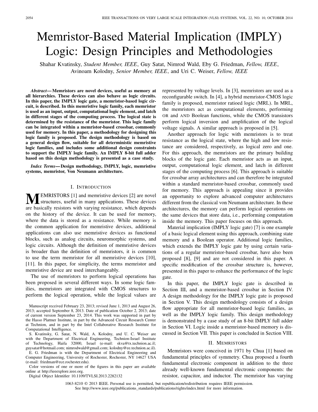 Memristor-Based Material Implication (IMPLY) Logic: Design Principles and Methodologies Shahar Kvatinsky, Student Member, IEEE, Guy Satat, Nimrod Wald, Eby G