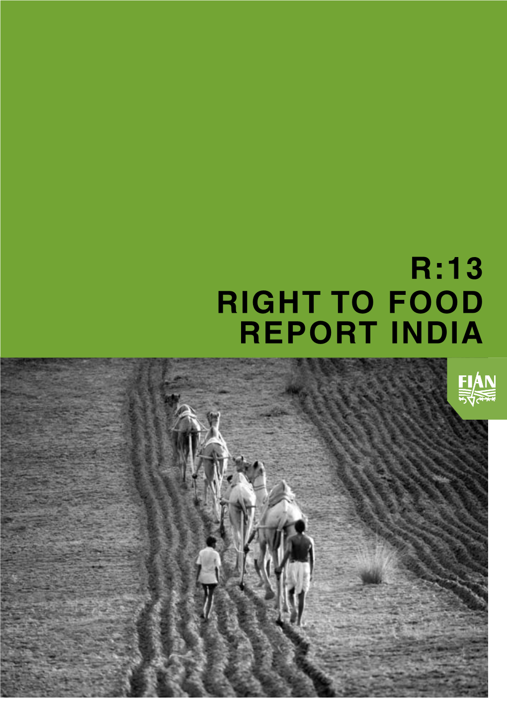 R:13 RIGHT to FOOD REPORT INDIA FIAN India Delhi Office FIAN International, the Foodfirst Information and 1/14 B,Jungpura-A, Action Network, Was Founded in 1986