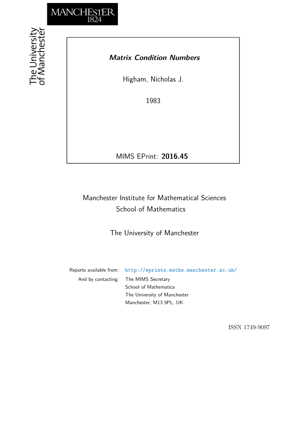 Matrix Condition Numbers Higham, Nicholas J. 1983 MIMS Eprint: 2016.45 Manchester Institute for Mathematical Sciences School Of