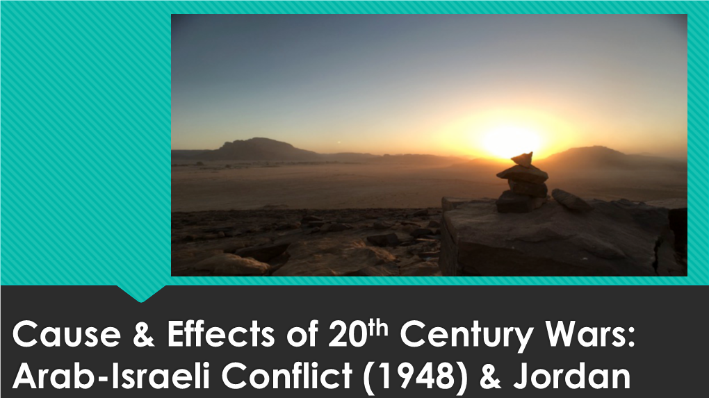 Cause & Effects of 20Th Century Wars: Arab-Israeli Conflict (1948) & Jordan