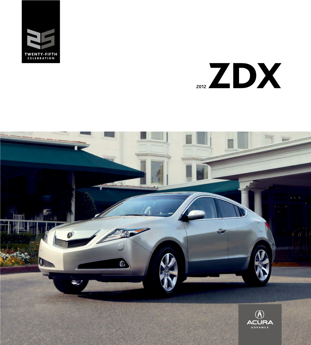 2012 ZDX THERE’S 25 YEARS of INNOVATION in EVERY ACURA Acura Is Celebrating 25 Years in Canada and a Quarter Century of Driving Innovation