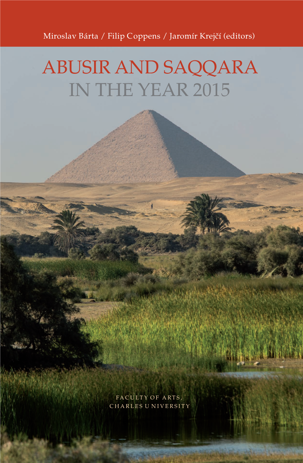 Abusir and Saqqara in the Year 2015 Sa Qq a R a Nd Abusir Ye a R 2015 in the a Čí Árt Oppens V B Ír Kre J (Editors) (Editors) Ro M Filip C Filip a J Mirosl A