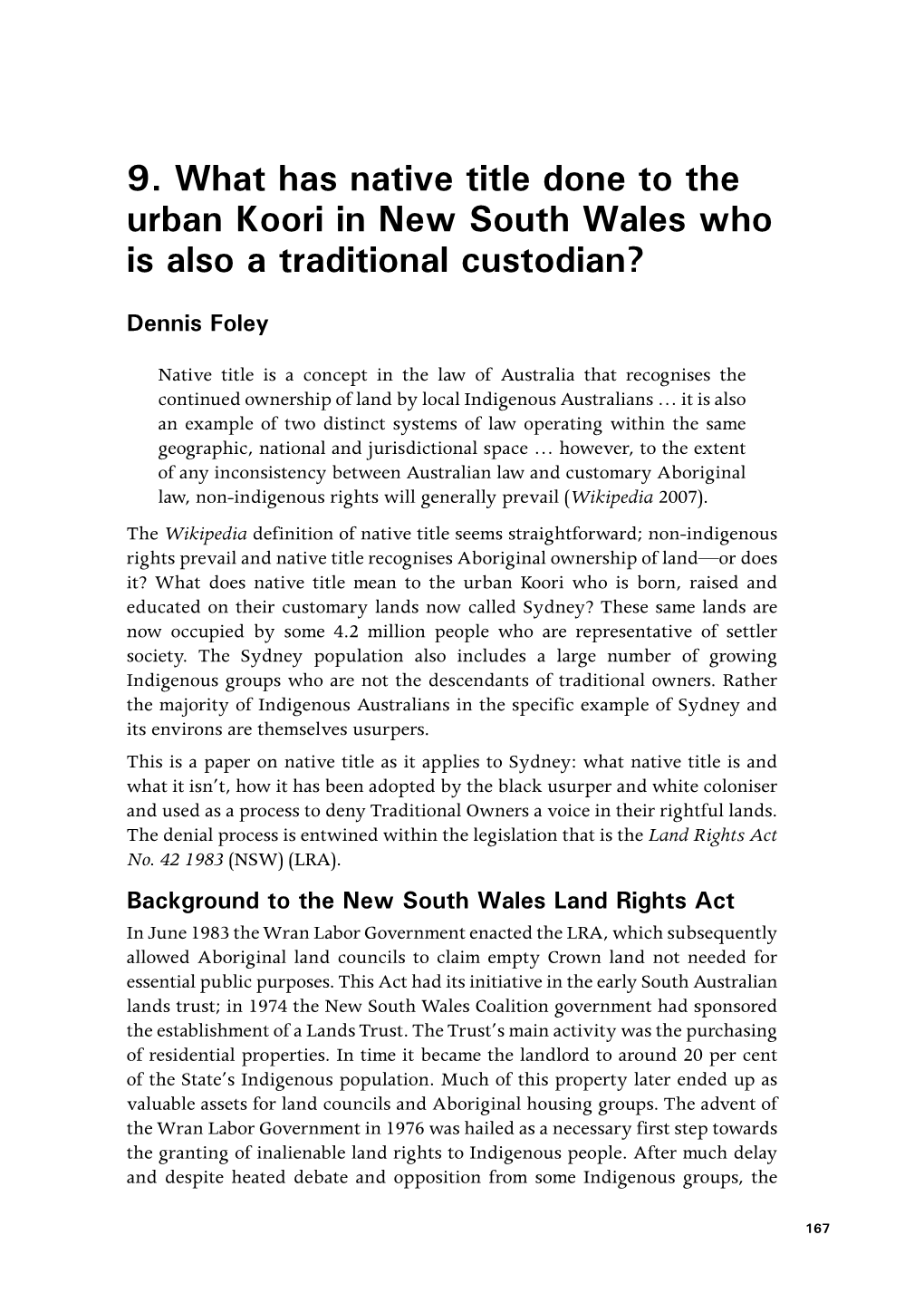 The Social Effects of Native Title Land Was Decreed Or Granted to Them by Queen Victoria in Recognition of Their Traditional Ownership (Goodall 1996: 376-8)