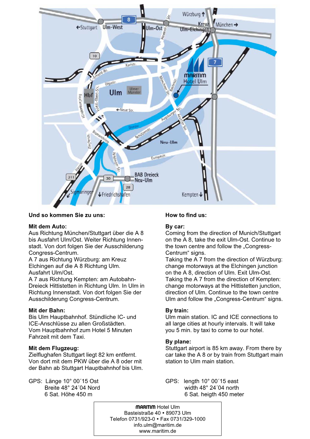 Aus Richtung München/Stuttgart Über Die a 8 Bis Ausfahrt Ulm/Ost. Weiter