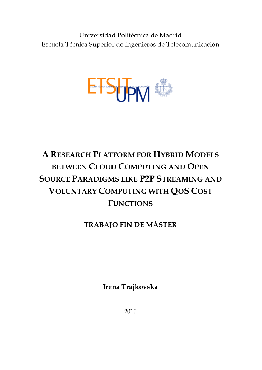 A Research Platform for Hybrid Models Between Cloud Computing and Open Source Paradigms Like P2p Streaming and Voluntary Computing with Qos Cost Functions