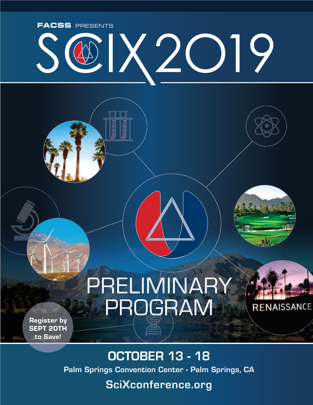 PRELIMINARY PROGRAM Register by SEPT 20TH to Save! OCTOBER 13 - 18 Palm Springs Convention Center - Palm Springs, CA Scixconference.Org