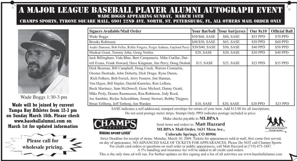 A MAJOR LEAGUE BASEBALL PLAYER ALUMNI AUTOGRAPH EVENT Wade Boggs Appearing Sunday, March 16Th Champs Sports, Tyrone Square Mall, 6901 22Nd Ave