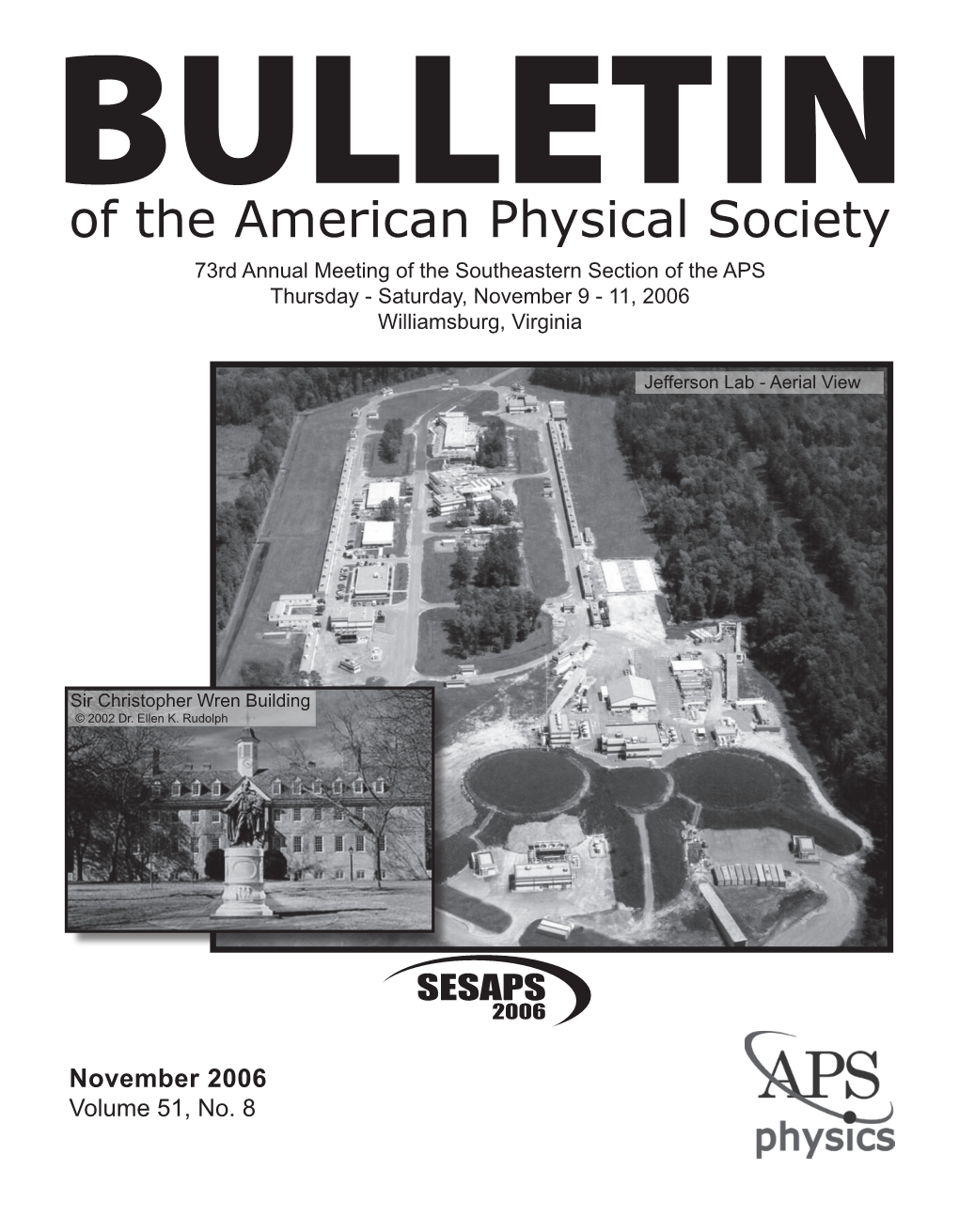 Of the American Physical Society 73Rd Annual Meeting of the Southeastern Section of the APS Thursday - Saturday, November 9 - 11, 2006 Williamsburg, Virginia