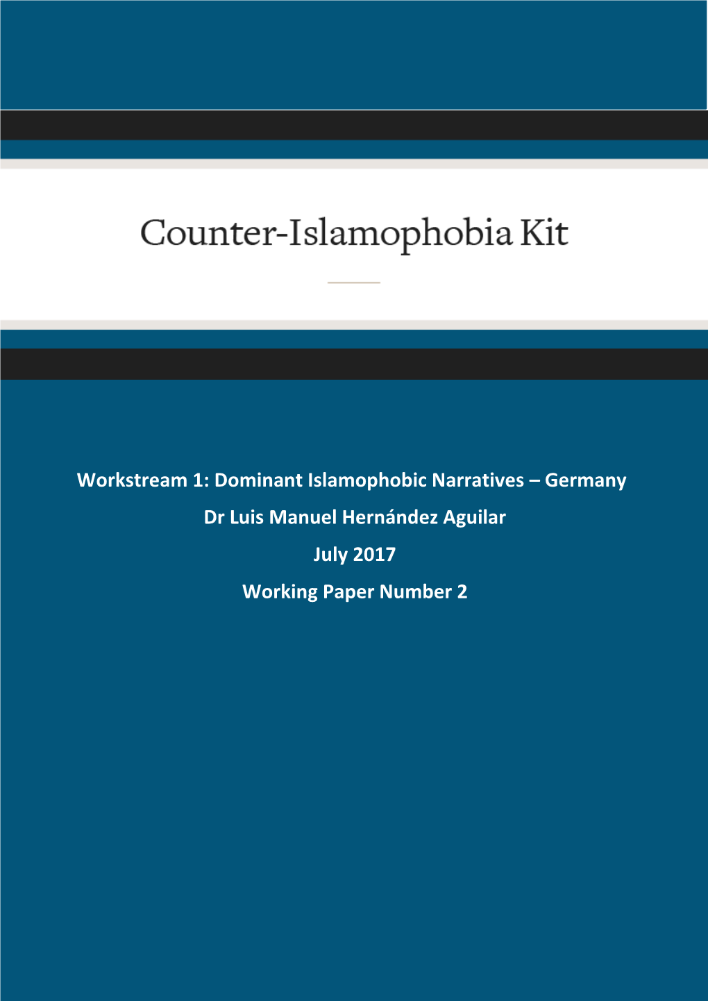 Workstream 1: Dominant Islamophobic Narratives – Germany Dr Luis Manuel Hernández Aguilar July 2017 Working Paper Number 2