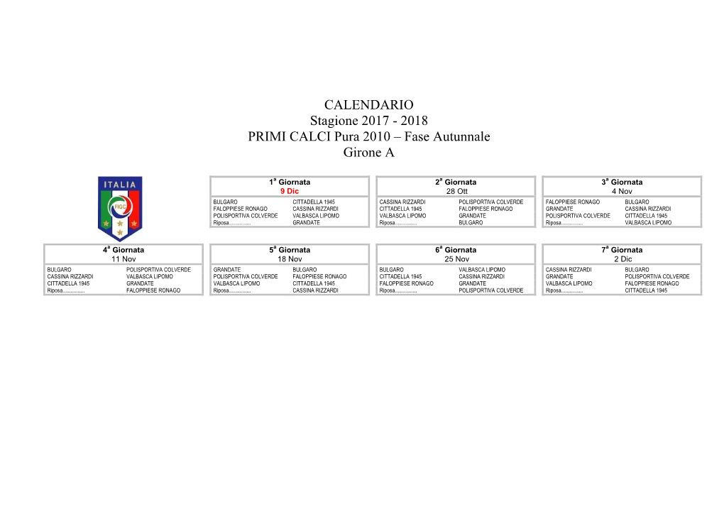 CALENDARIO Stagione 2017 - 2018 PRIMI CALCI Pura 2010 – Fase Autunnale Girone A