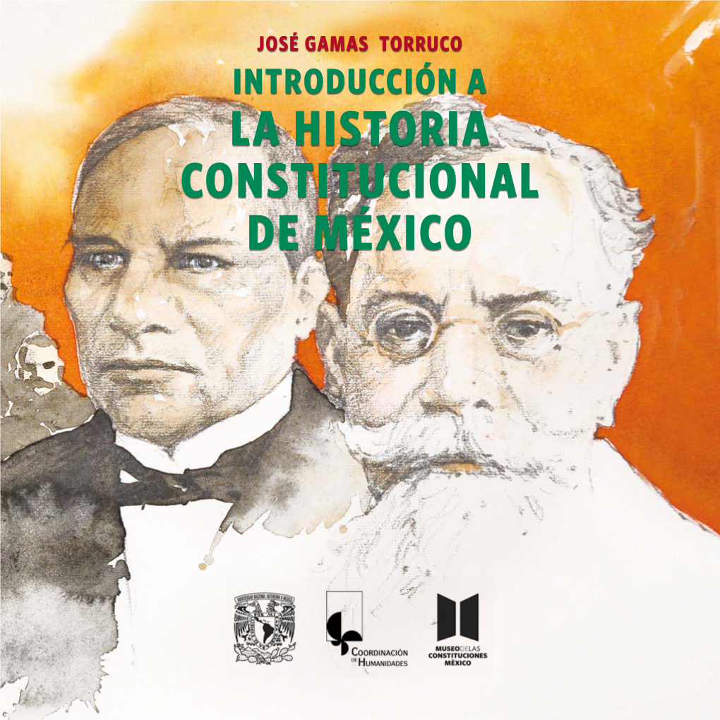 LA HISTORIA CONSTITUCIONAL DE MÉXICO © Universidad Nacional Autónoma De México Coordinación De Humanidades Circuito Cultural Mario De La Cueva Ciudad Universitaria