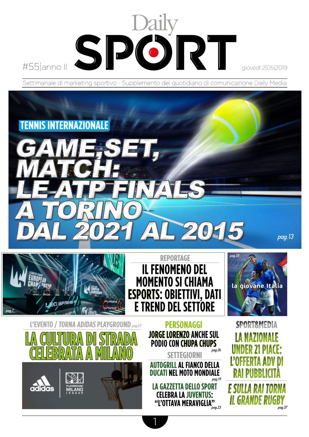 LE ATP FINALS a TORINO DAL 2021 AL 2015 Pag.13 REPORTAGE Pag.35 IL FENOMENO DEL MOMENTO SI CHIAMA ESPORTS: OBIETTIVI, DATI Pag.7 Pag.12 E TREND DEL SETTORE