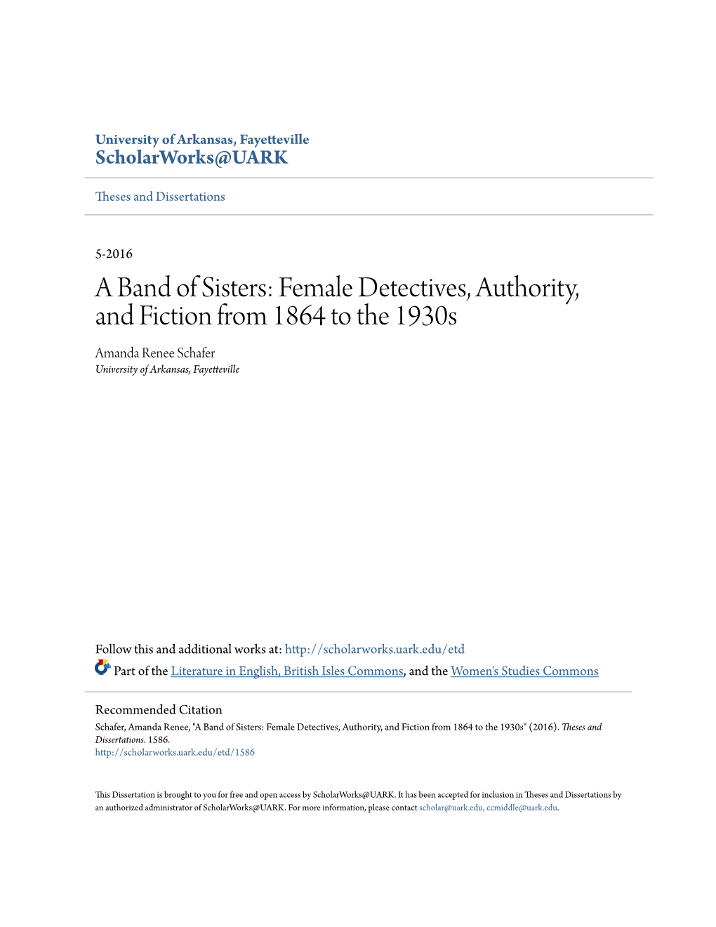 Female Detectives, Authority, and Fiction from 1864 to the 1930S Amanda Renee Schafer University of Arkansas, Fayetteville