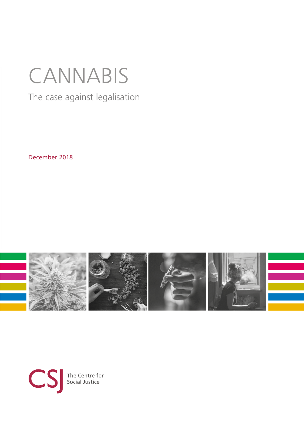 Cannabis: the Case Against Legalisation CANNABIS the Case Against Legalisation