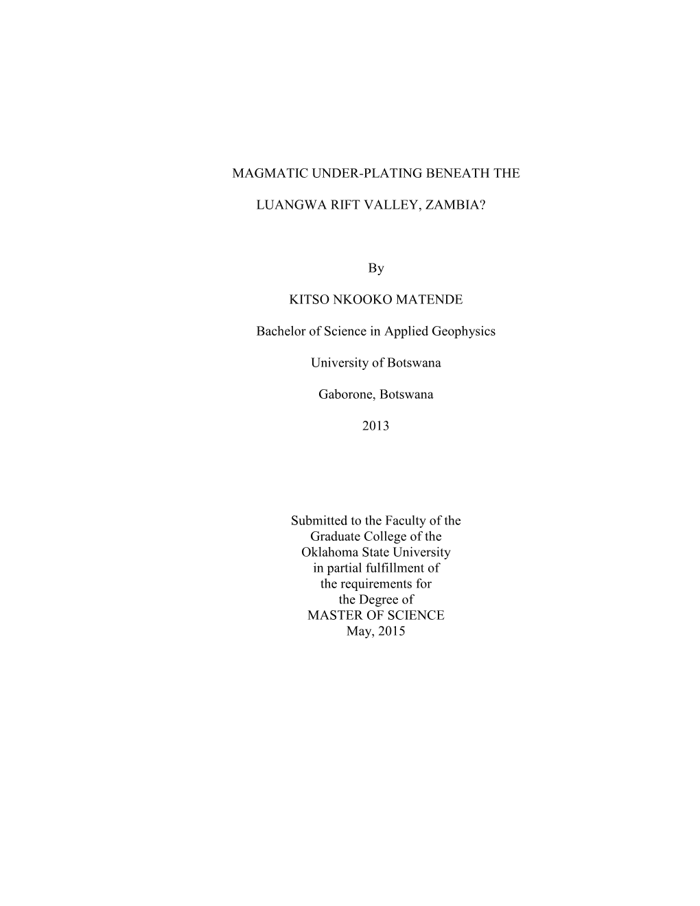 MAGMATIC UNDER-PLATING BENEATH the LUANGWA RIFT VALLEY, ZAMBIA? by KITSO NKOOKO MATENDE Bachelor of Science in Applied Geophysic