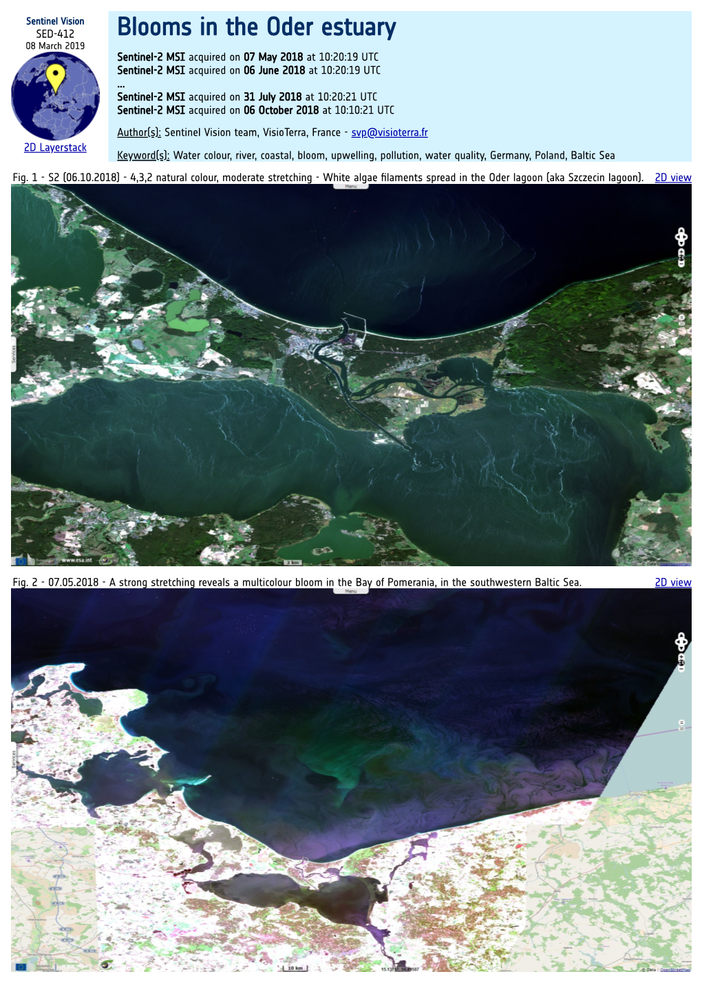 Blooms in the Oder Estuary 08 March 2019 Sentinel-2 MSI Acquired on 07 May 2018 at 10:20:19 UTC Sentinel-2 MSI Acquired on 06 June 2018 at 10:20:19 UTC