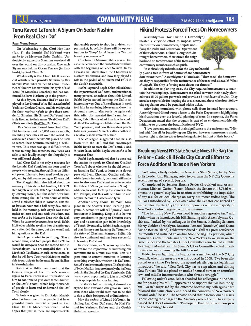FJJ JUNE 9,2016 COMMUNITY NEWS 718.692.1144 I Theqj.Com 104 Tenu Kavod Latorah: a Siyum on Seder Nashim Hikind Protests Forced Trees on Homeowners