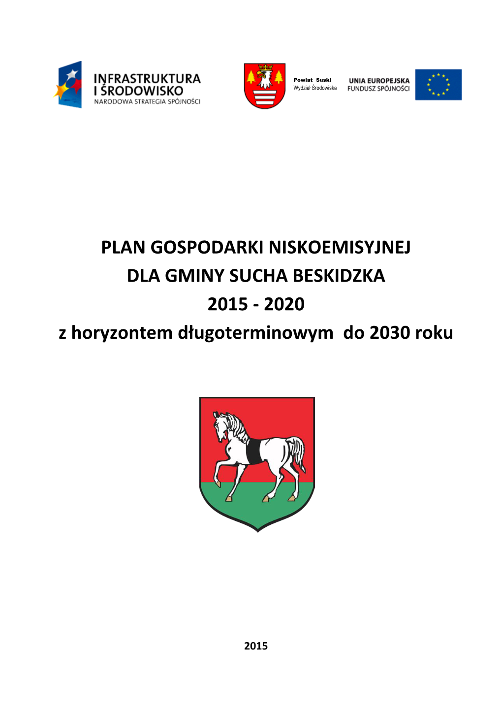 PLAN GOSPODARKI NISKOEMISYJNEJ DLA GMINY SUCHA BESKIDZKA 2015 - 2020 Z Horyzontem Długoterminowym Do 2030 Roku