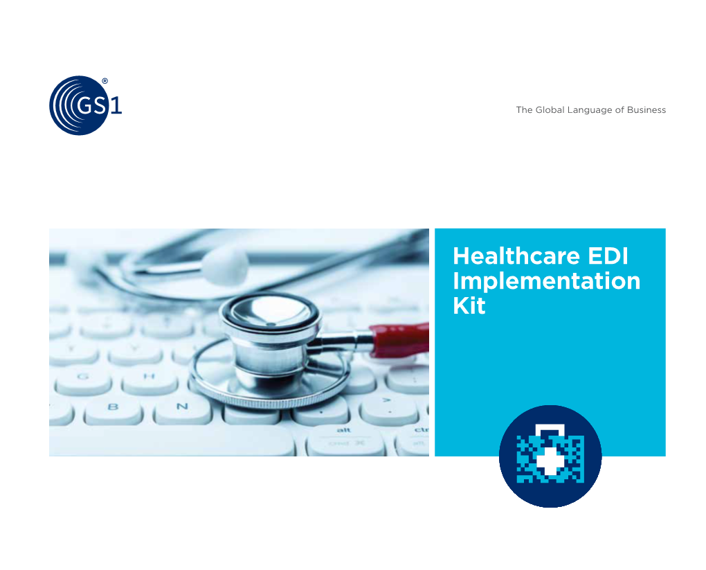 Healthcare EDI Implementation Kit Why This GS1 EDI Implementation Kit?
