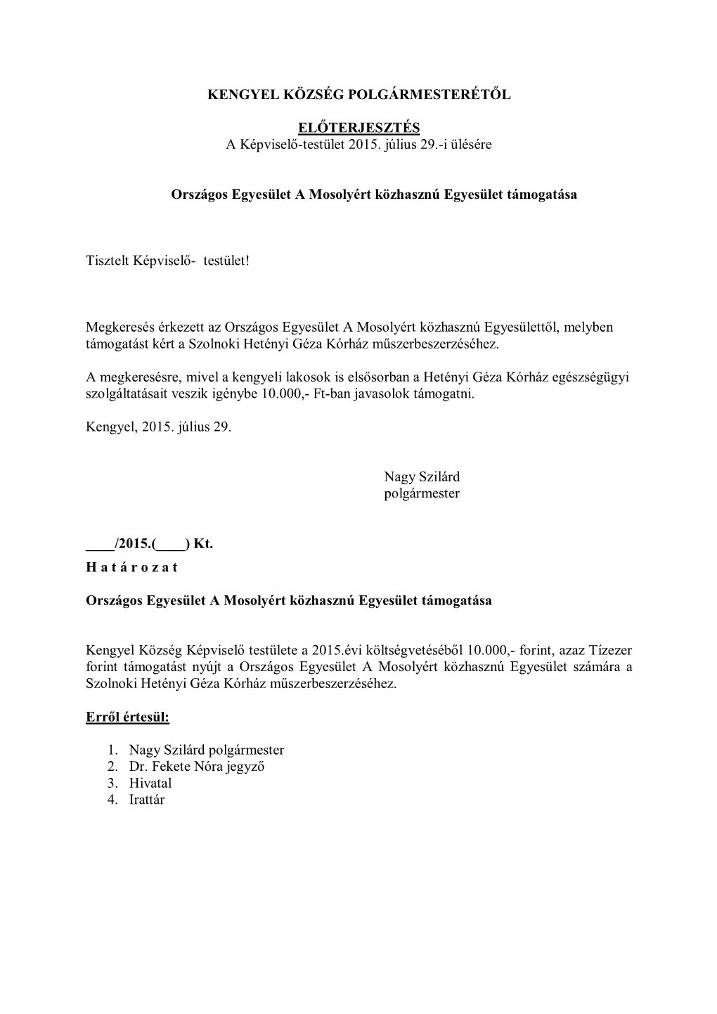 KENGYEL KÖZSÉG POLGÁRMESTERÉTŐL ELŐTERJESZTÉS a Képviselő-Testület 2015. Július 29.-I Ülésére Országos Egyesület