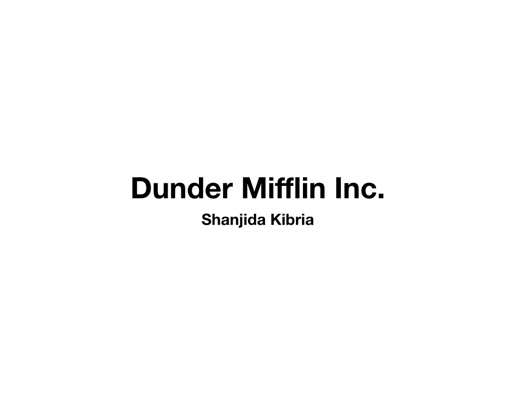 Dunder Mifflin Inc. Shanjida Kibria Dunder Mifflin Overview