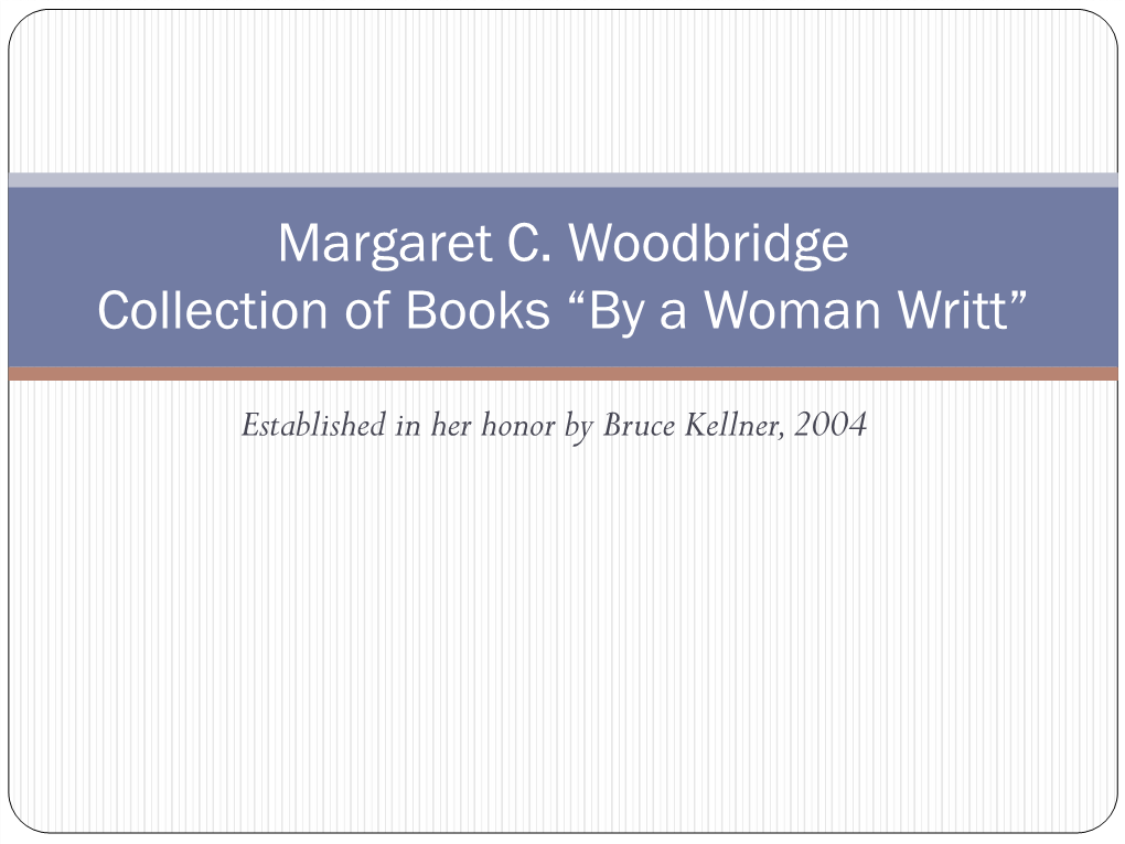 Margaret C. Woodbridge Collection of Books “By a Woman Writt”
