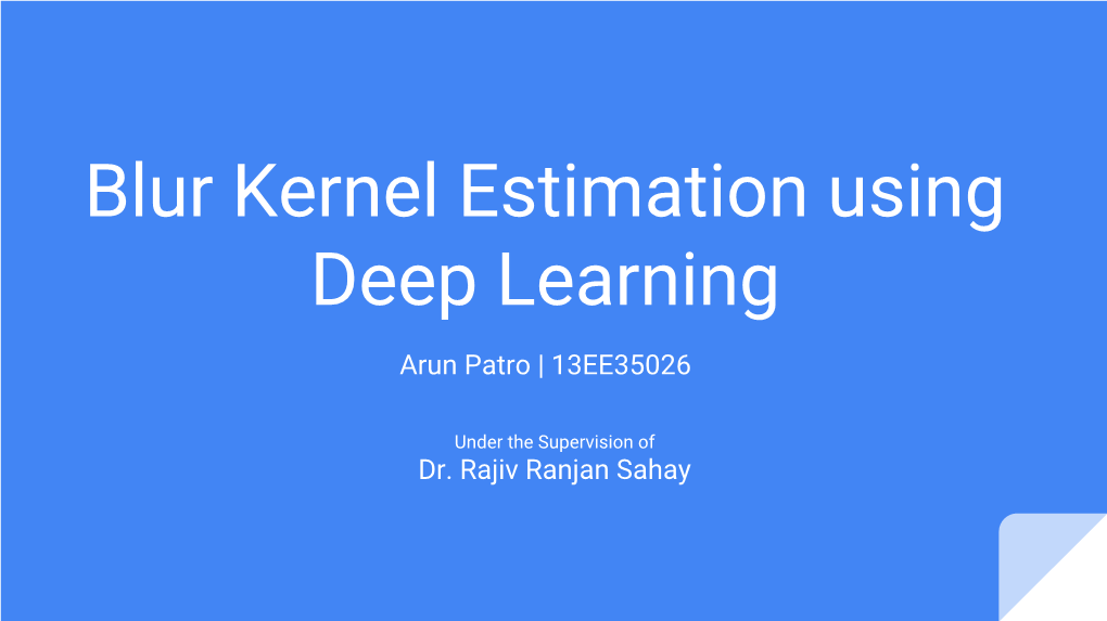 Blur Kernel Estimation Using Deep Learning