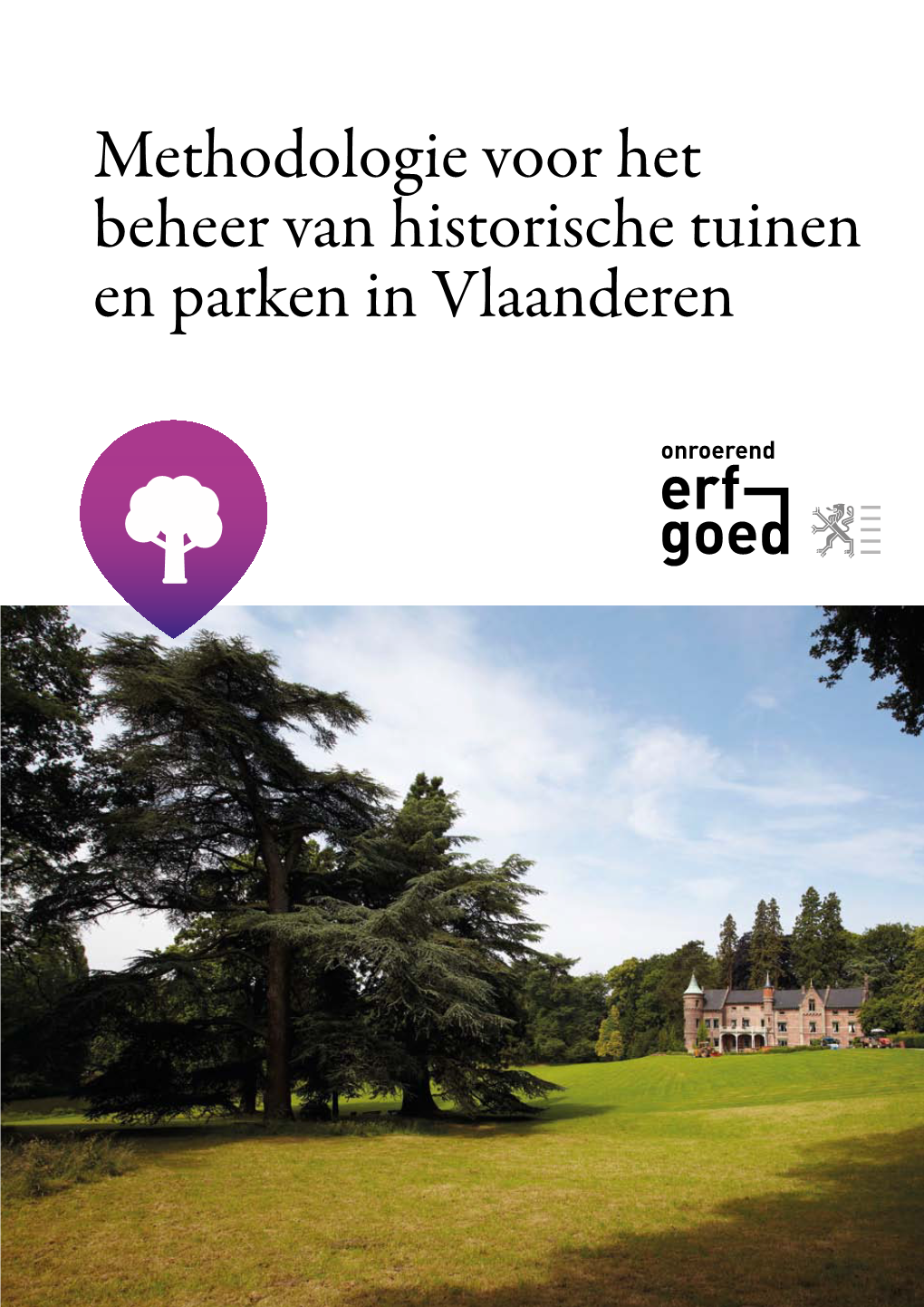 Methodologie Voor Het Beheer Van Historische Tuinen En Parken in Vlaanderen