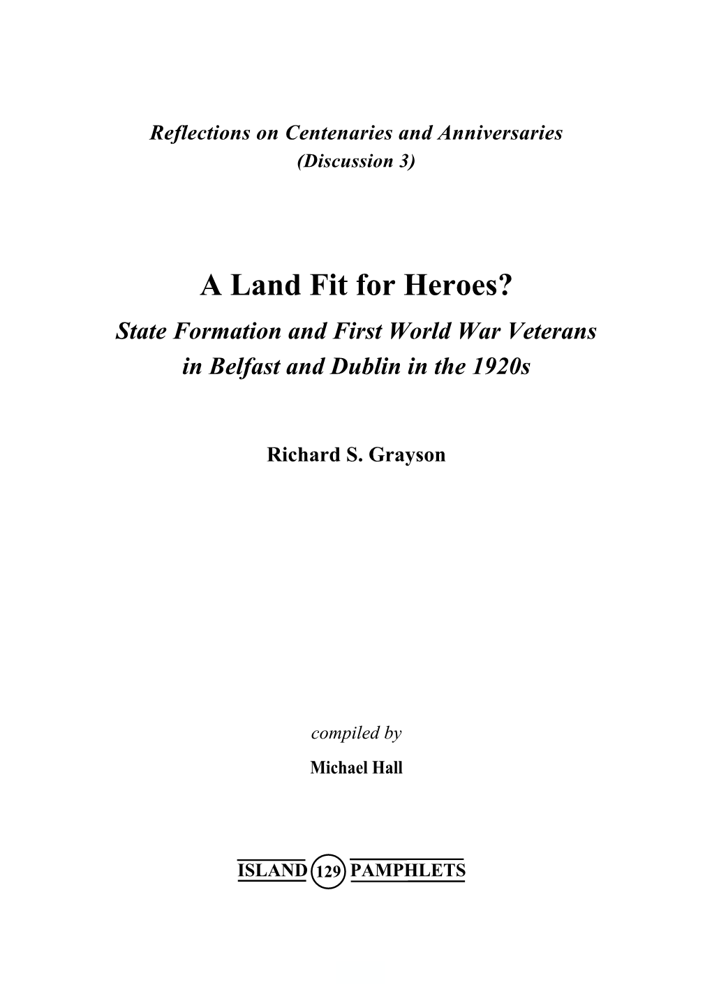 A Land Fit for Heroes? State Formation and First World War Veterans in Belfast and Dublin in the 1920S